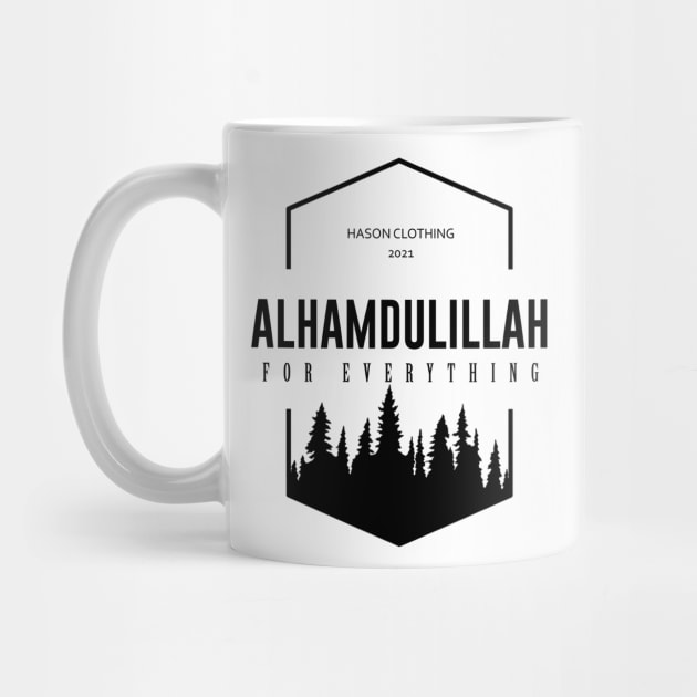 ALHAMDULILLAH For Everything by Hason3Clothing